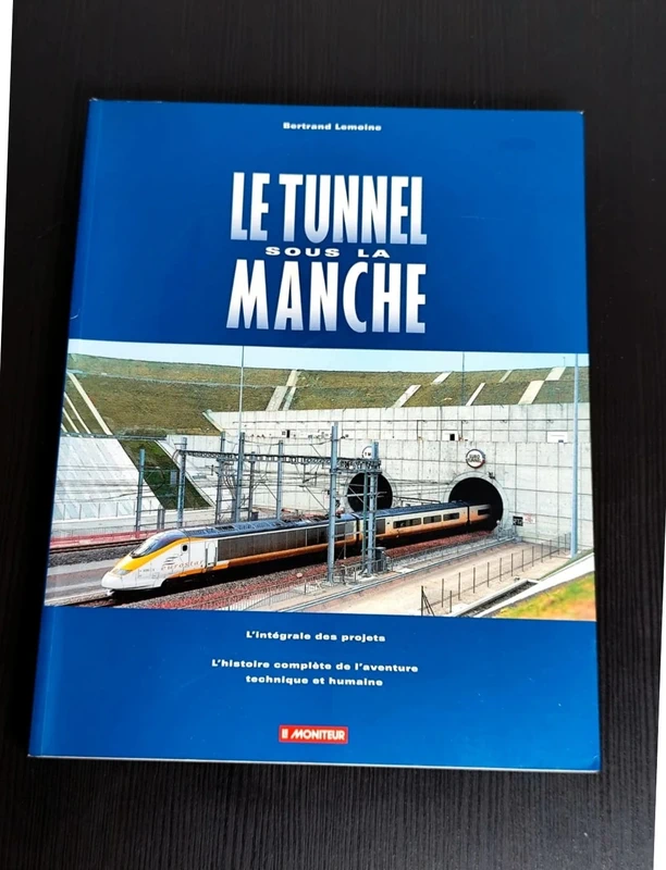 Livre : le tunnel sous la Manche - l'intégral des projets (le moniteur) Bertrand Lemoine