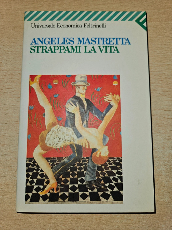 Strappami la vita - Angeles Mastretta