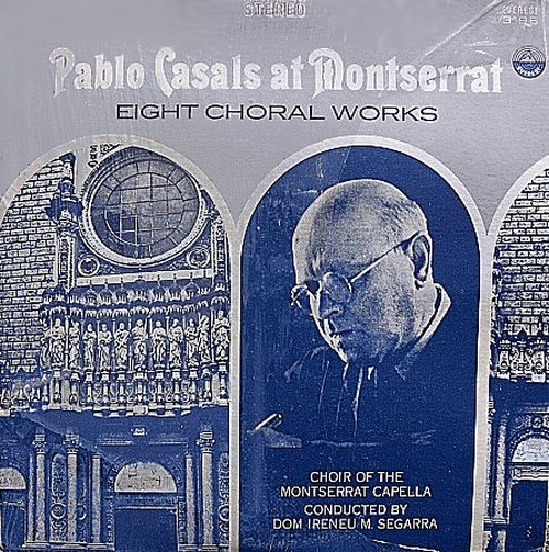 Dom Ireneu M. Segarra - Pablo Casals At Montserrat: Eight Choral Works