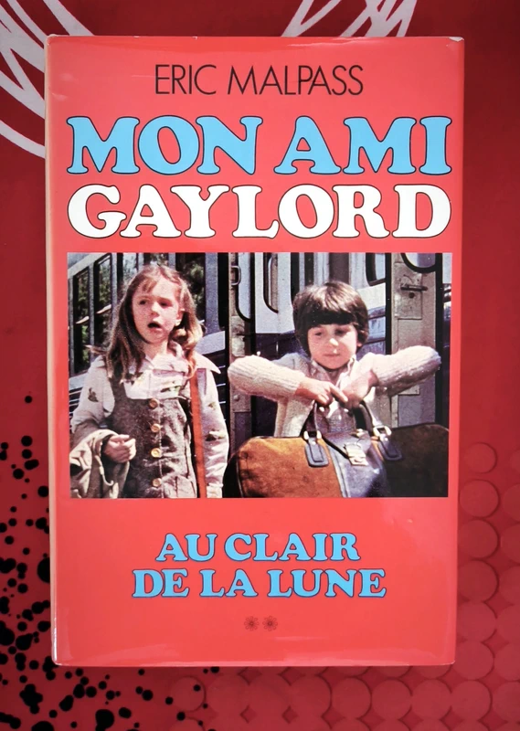 Mon ami Gaylord / Au clair de la lune – 1981 Eric Malpass Robert Laffont