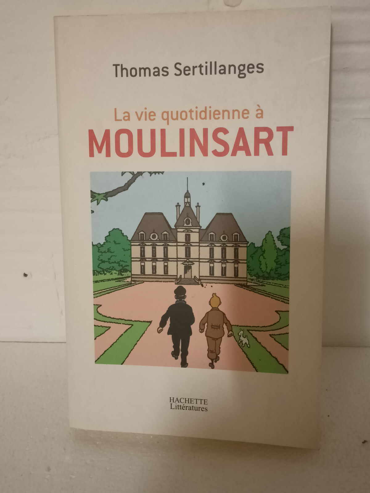 Tintin La vie quotidienne à Moulinsart - Thomas Sertillanges