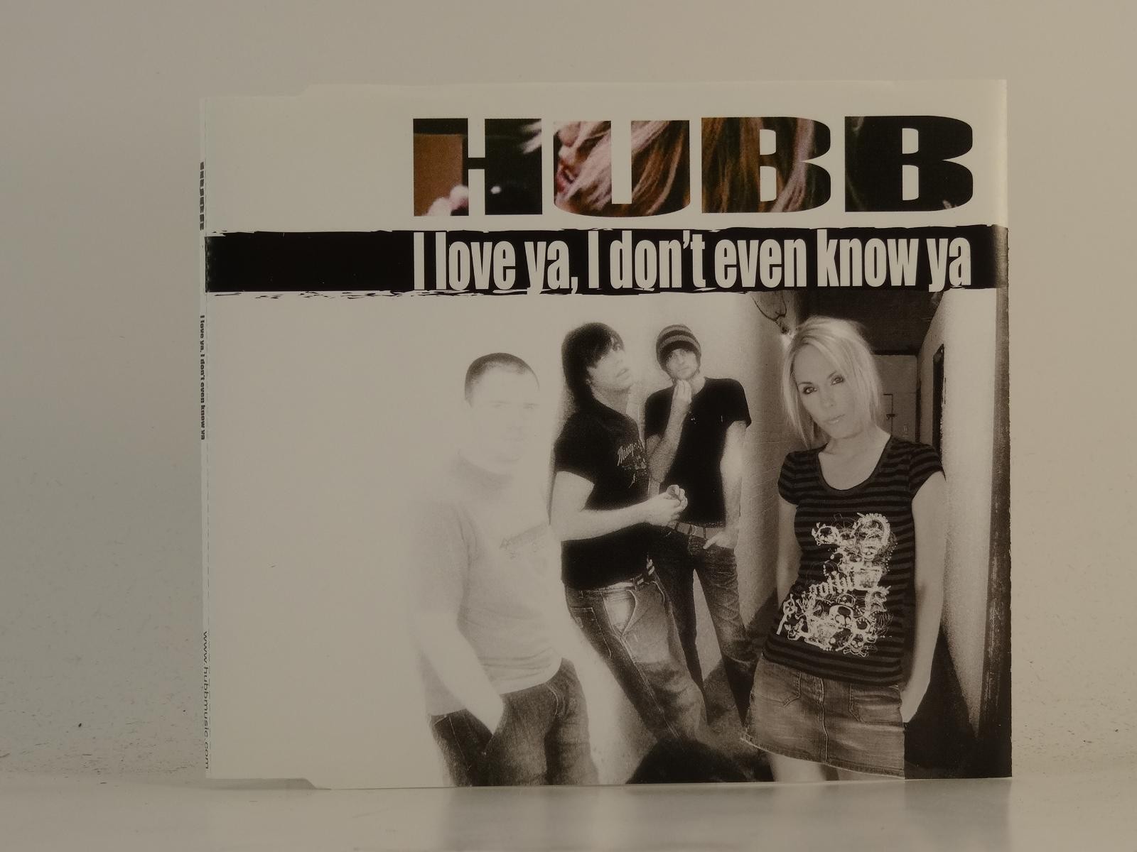 HUBB I LOVE YA I DONT EVEN KNOW YA (H1) 1 Track Promo CD Single including Pictur
