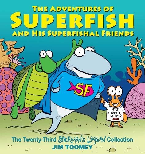 LE AVVENTURE DI SUPERFISH E DEI SUOI AMICI SUPERFISHAL: Di Jim Toomey ECCELLENTE