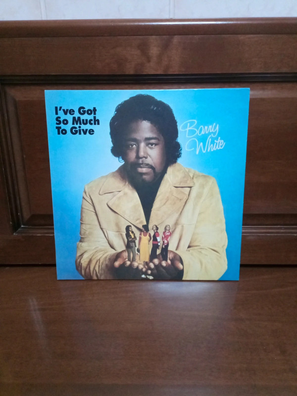 Barry White.  I've got so much to give