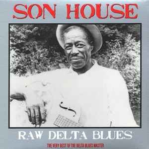 Son House - Raw Delta Blues: The Very Best Of The Delta Blues Master, LP, (Vinyl