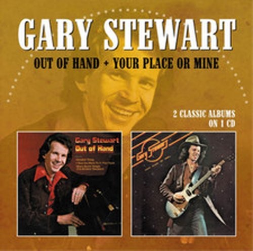GARY STEWART OUT OF HAND/YOUR PLACE OR MINE (CD) ALBUM