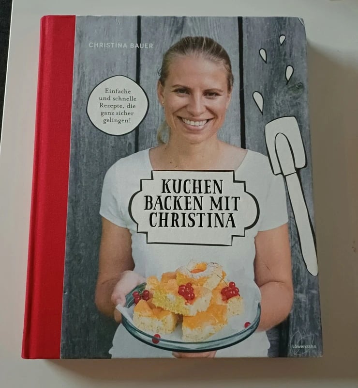 Kuchen backen mit Christina - Backbuch von Christina Bauer