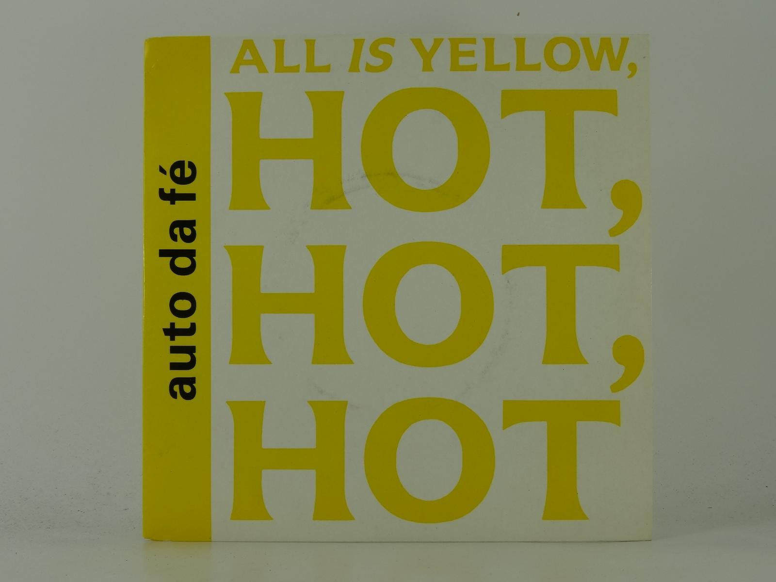 AUTO DA FE ALL IS YELLOW HOT HOT HOT (43) 2 Track 7" Single plus Picture Sleeve 