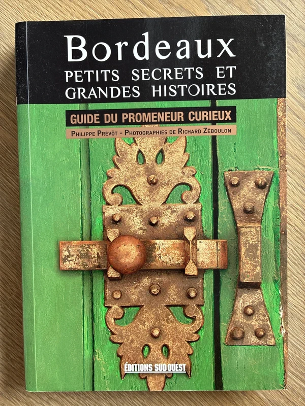 Les mystères de Bordeaux Aquitaine Gironde  - Philippe Prévôt guide touristique