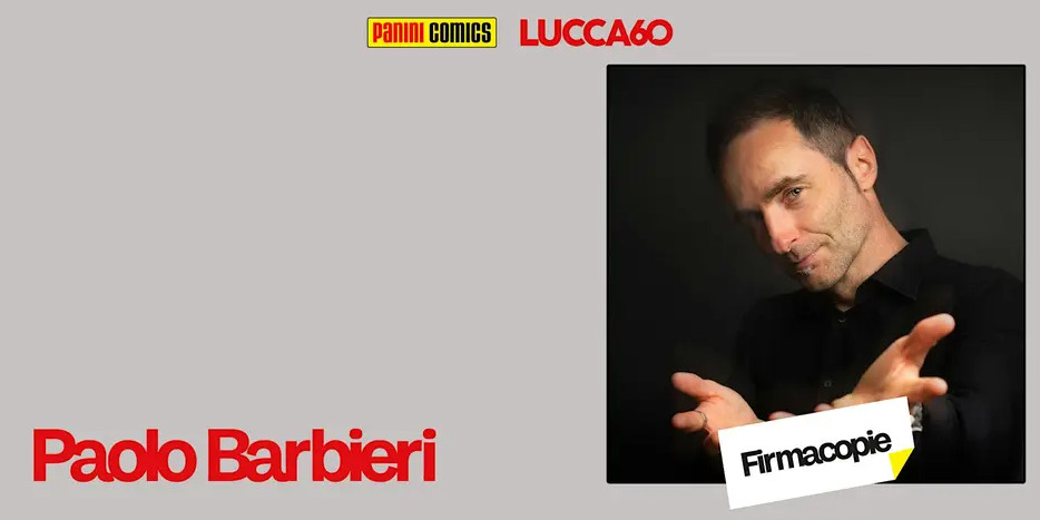 Paolo Barbieri - firmacopie lucca comics 2026 - sabato 31 alle 12.30