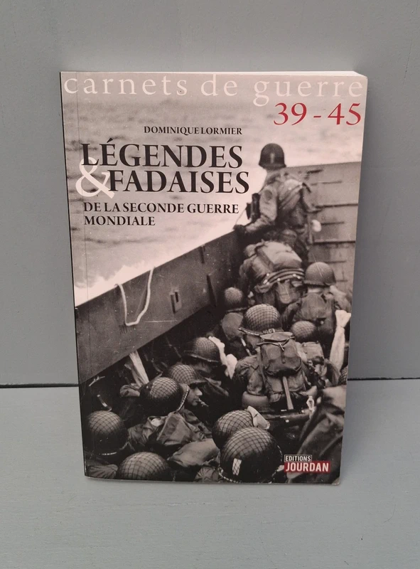 Carnets de guerre 39-45 : légendes et fadaises de la seconde guerre mondiale
