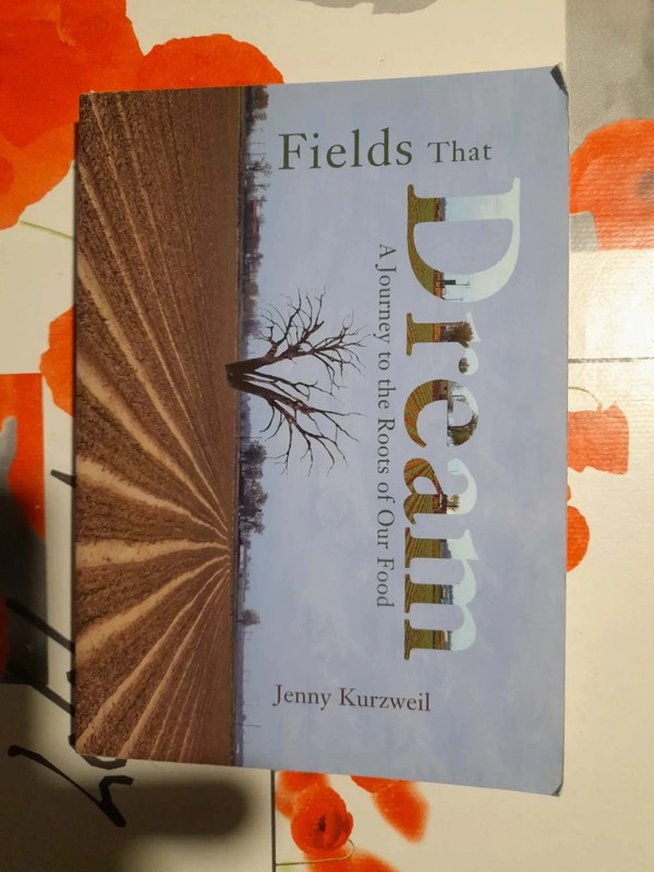 Fields That Dream - A Journey to the Roots of Our Food