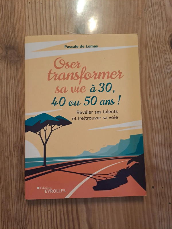 Oser transformer sa vie à 30, 40 ou 50 ans