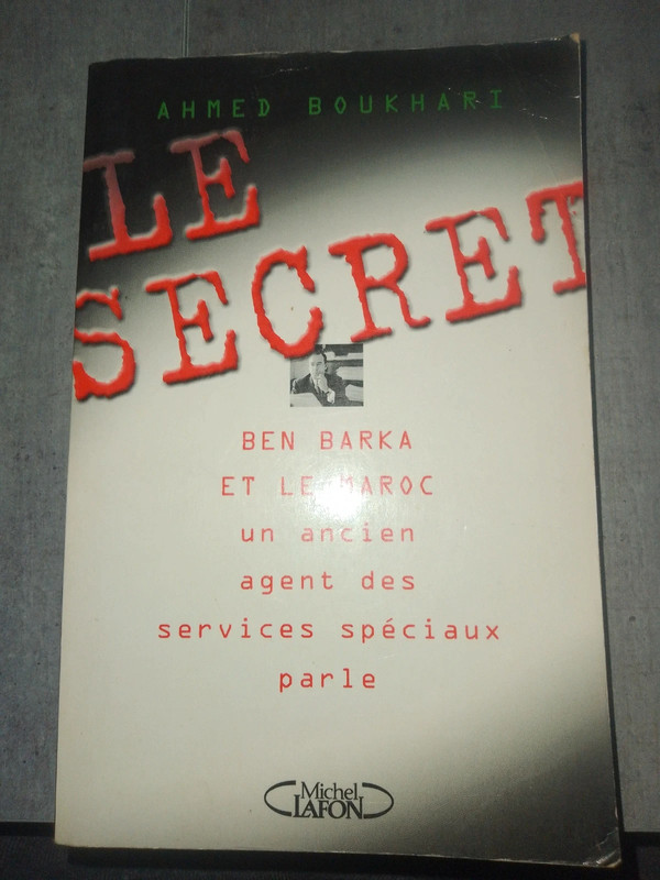 Le secret ben barka et le Maroc un ancien des services spéciaux parle Ahmed Boukhari