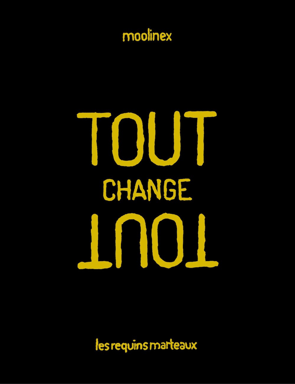 LES REQUINS MARTEAUX Tout Change Tout  (French) by Moolinex 2024
