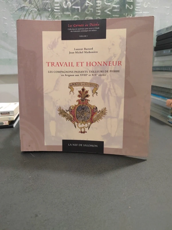 Rare ! Livre "Travail et honneur : Les compagnons tailleurs de pierre"