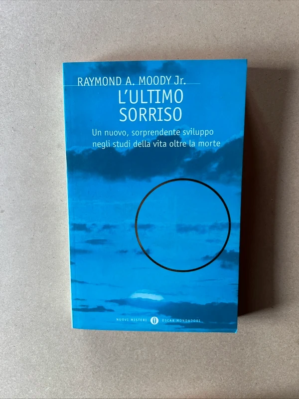 L’ultimo sorriso. Un nuovo sviluppo sugli studi della vita oltre la morte. Raymond Moody