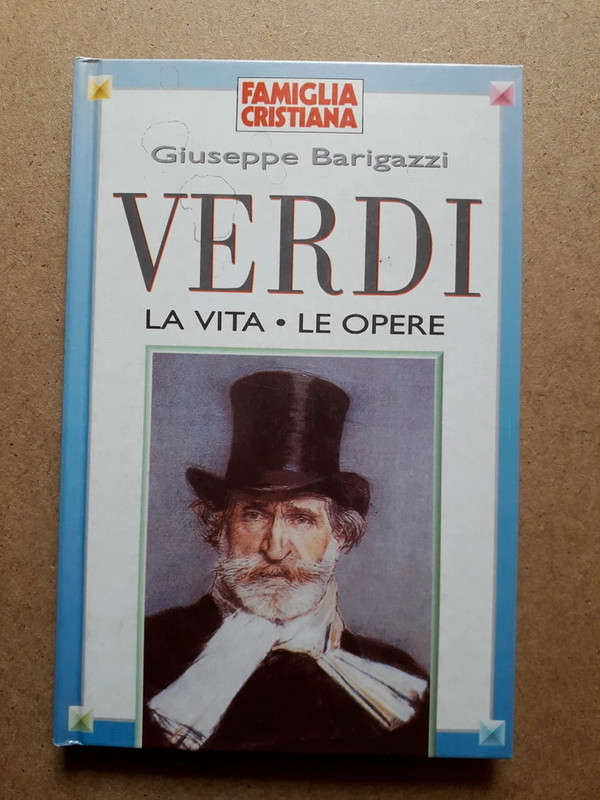 Verdi – La vita, le opere – Giuseppe Barigazzi – San Paolo 1996 – Opera lirica