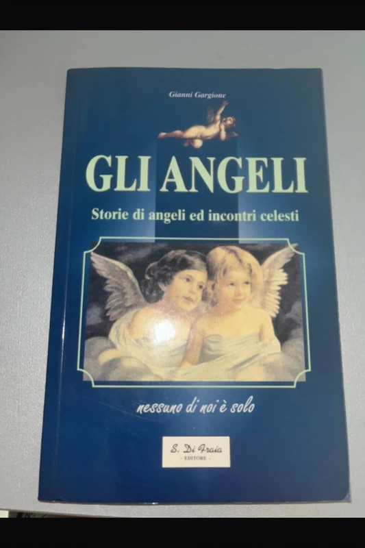 Gli angeli, storie di angeli ed incontri celesti