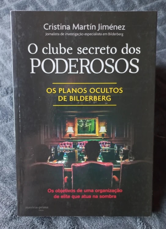 O Clube Secreto dos Poderosos; Os planos ocultos de Bilderberg - Cristina Martín Jiménez