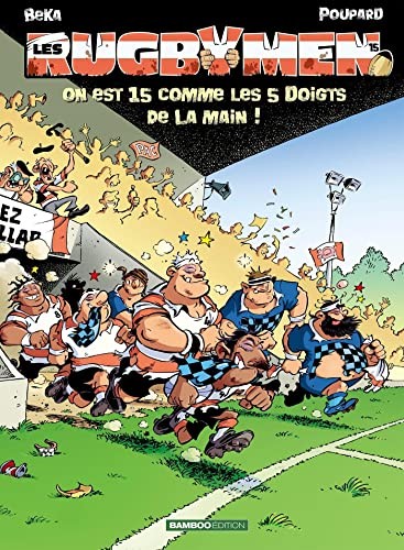 LES RUGBYMEN - on est 15 comme les 5 doigts de la main (edizione francese) di Béka
