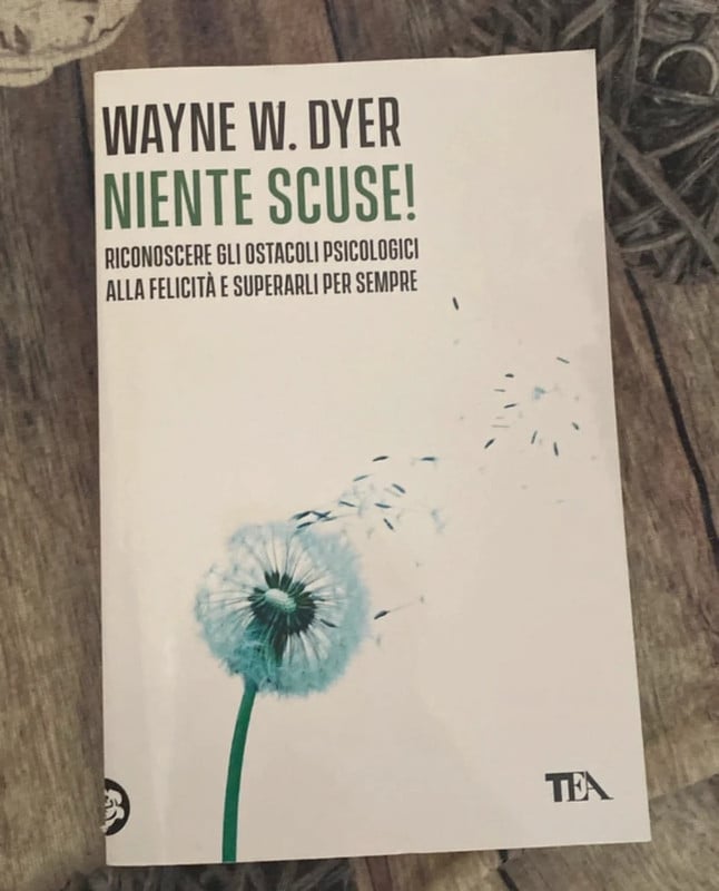 Niente scuse! Wayne W. Dyer – crescita personale psicologia motivazione felicità