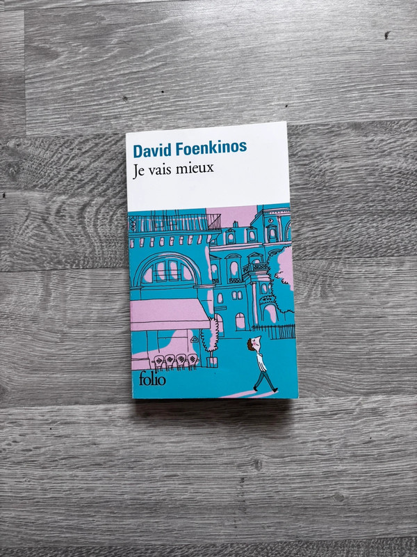 Je vais mieux, David Foenkinos