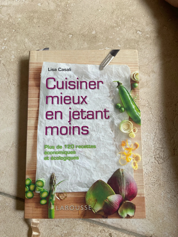 Cuisiner mieux en jetant moins