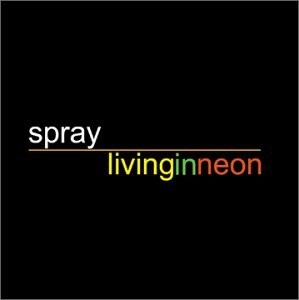 SPRAY - Living In Neon - CD - **Excellent Condition** - RARE