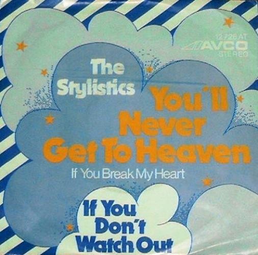 The Stylistics - You'll Never Get To Heaven (If You Break My Heart) /  If You Do