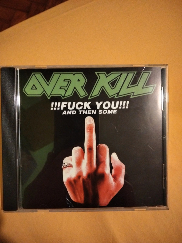 Overkill "!Fuck you!And then some"