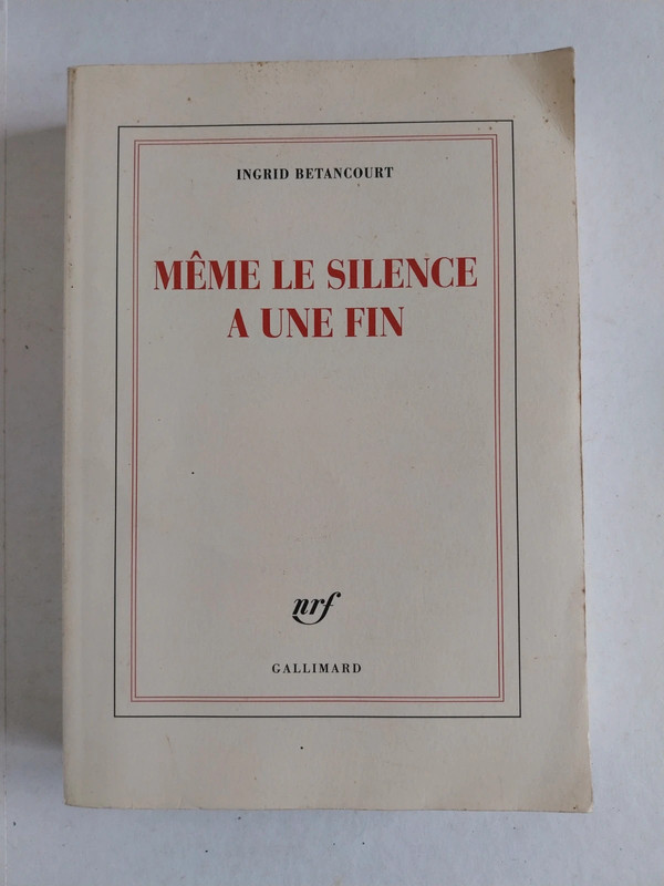 Même le silence a une fin. Ingrid Betancourt
