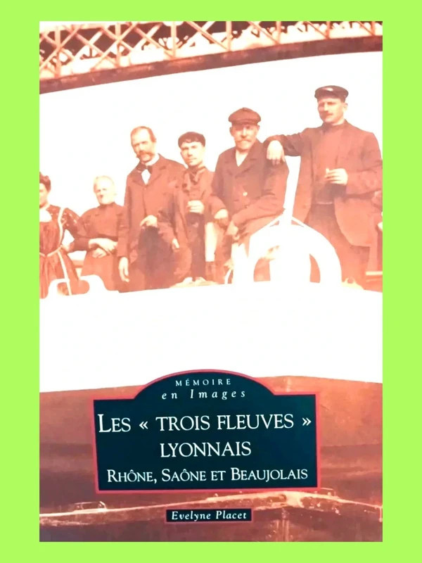 🔥 Livre très apprécié – ajouté par de nombreux favoris ! Les "Trois Fleuves" Lyonnais 9782849109113