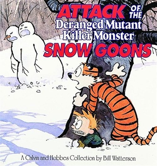 Attack of the Deranged Mutant Killer Monster Snow Goons : A Calvin and Hobbes...