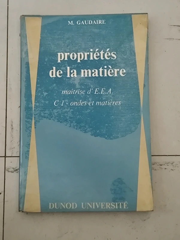 Livre Dunod Université - Propriétés de la matière C1 M. Gaudaire
