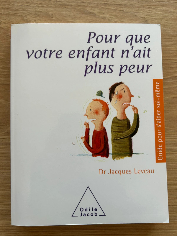 Pour que votre enfant n ait plus peur. De Jacques Lebeau