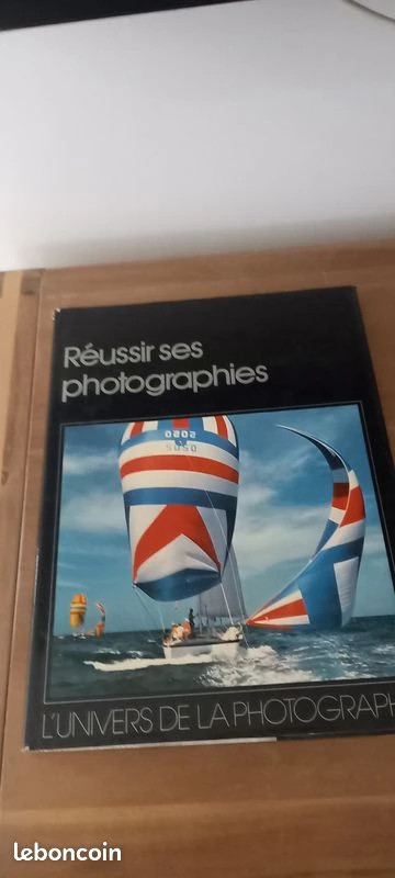 L'Univers de la photographie - Réussir ses photographies