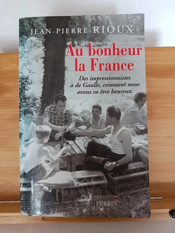Au bonheur la France des Impressionnistes à de Gaulle - 9782262017026 Jean-Pierre Rioux