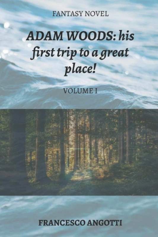 Fantasy novel. Adam Woods: his first trip to a great place!