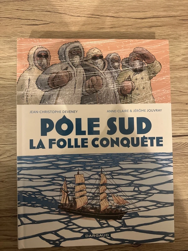 Pôle sud la folle conquête