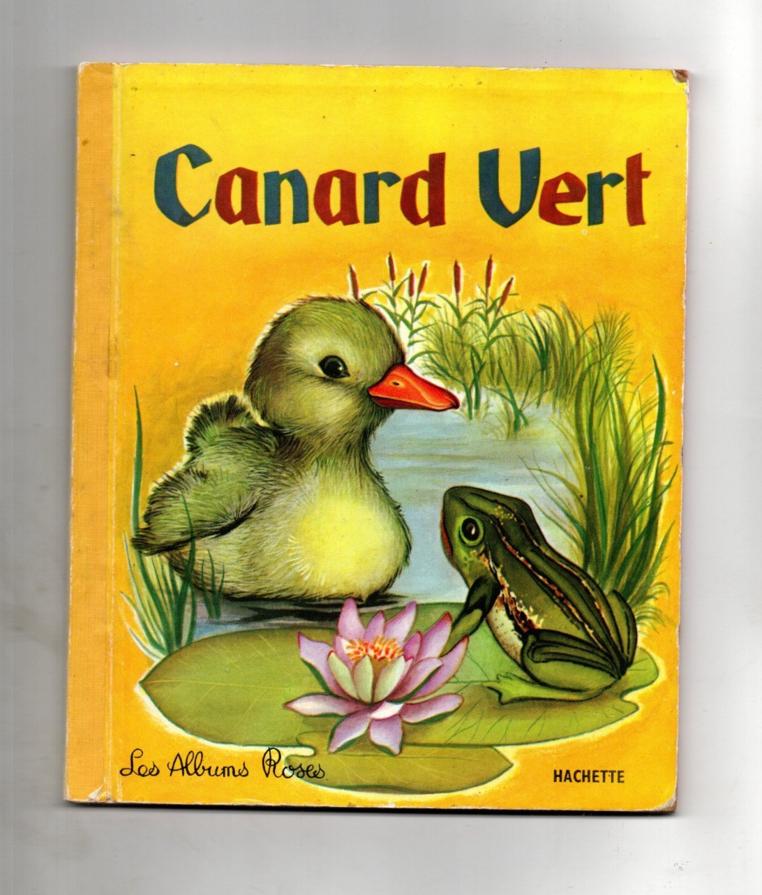 LES ALBUMS ROSES. Canard vert. images SAINT-JUSTH. Hachette 1962. EO.