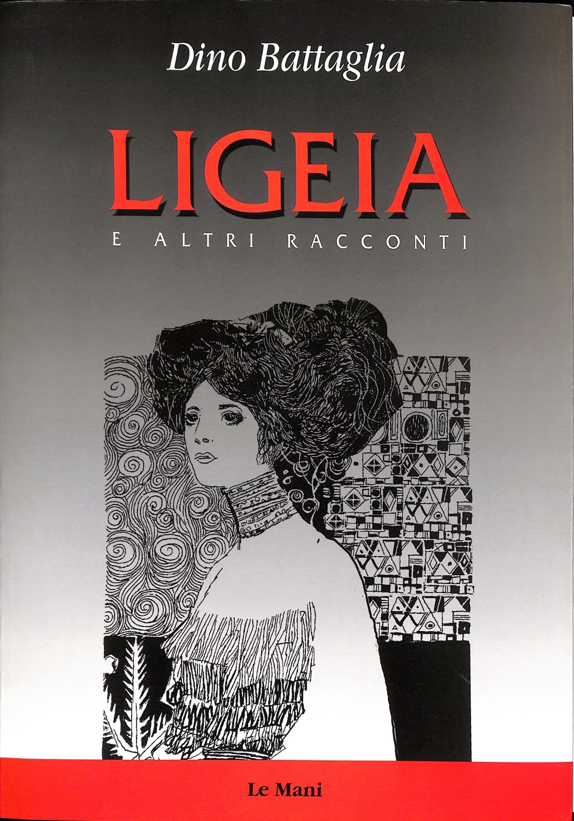 DINO BATTAGLIA - LIGEIA  e  ALTRI RACCONTI -  ED. LE Mani del 2004