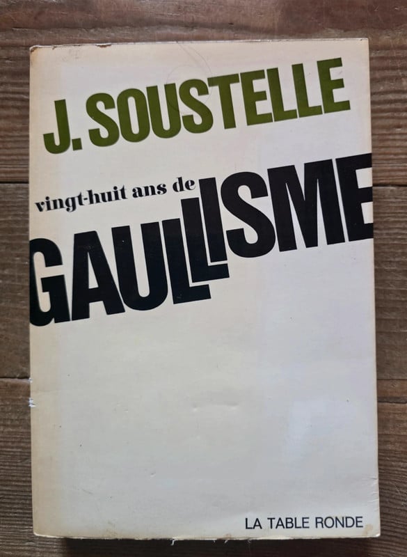 Jacques Soustelle - Vingt-huit ans de gaullisme
