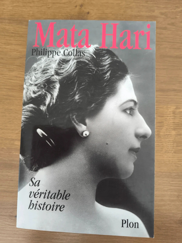 Mata Hari sa véritable histoire de Philippe Collas