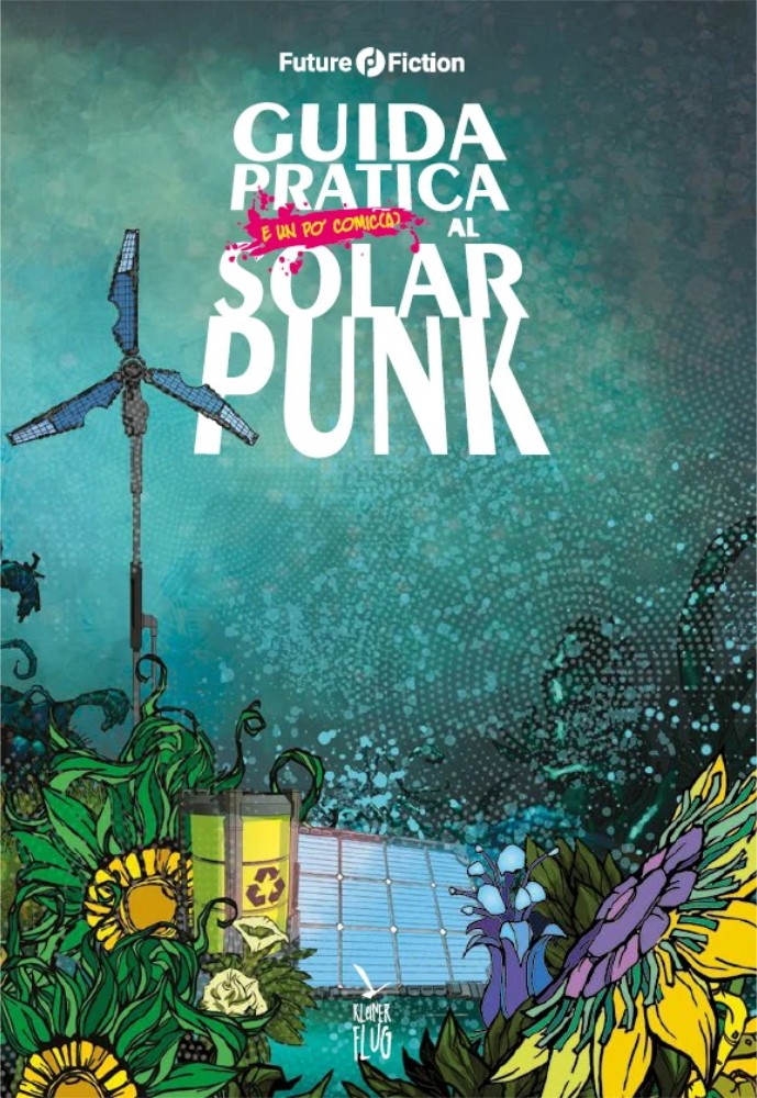GUIDA PRATICA (E ANCHE UN PO' COMICA) AL SOLARPUNK Kleiner Flug