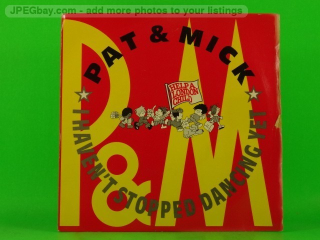 PAT & MICK I HAVEN'T STOPPED DANCING YET (PICTURE SLEEVE) (2) (137) 7" PWL