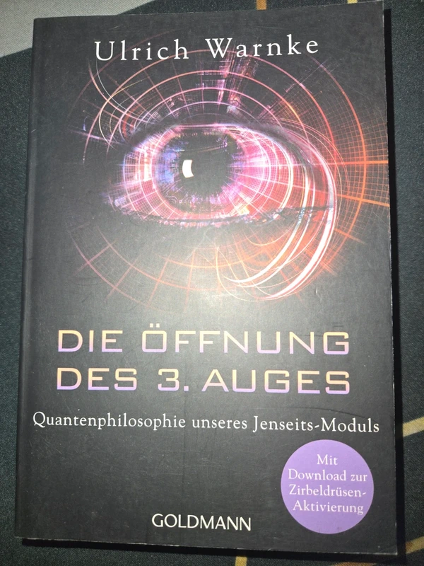 Ulrich Warnke – Die Öffnung des 3. Auges: Quantenphilosophie unseres Jenseits-Moduls