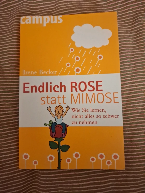 Endlich Rose, statt Mimose Irene Becker