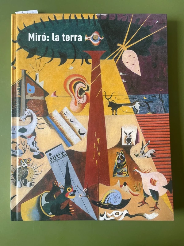 Miró: la terra : Ferrara, Palazzo dei Diamanti, 17 febbraio-25 maggio 2008 - MIRO' - Llorens Tomàs