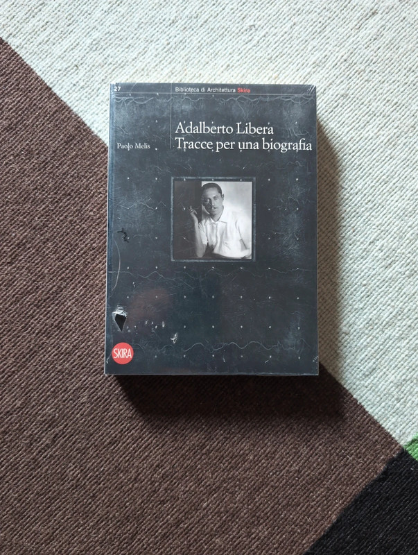 Adalberto Libera - tracce per una biografia - Paolo Melis Skira ed.